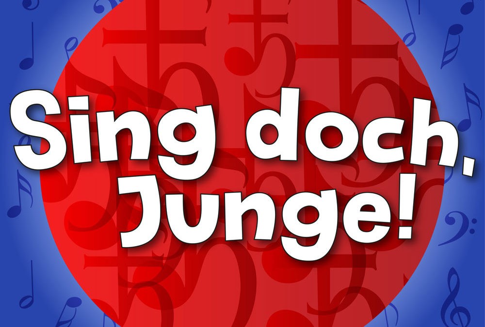 “Sing doch, Junge!”