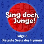 Folge 6: Die gute Seele des Hymnus